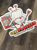 Flossy Without You Sticker