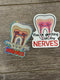 Your Getting On My Nerves Dental Sticker