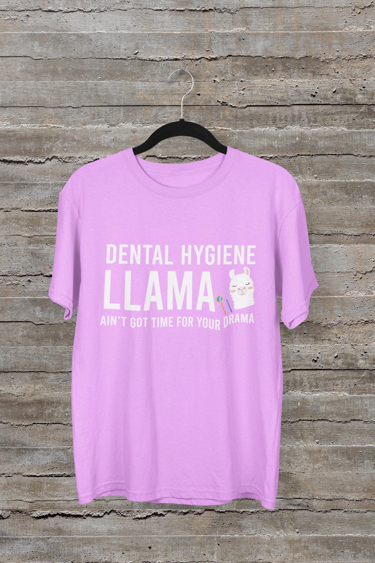 Dental Hygiene Llama Ain't Got Time for Your Drama Shirt | Funny Dental Hygienist Tee | Dental Hygiene Gift
