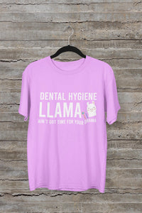 Dental Hygiene Llama Ain't Got Time for Your Drama Shirt | Funny Dental Hygienist Tee | Dental Hygiene Gift