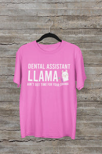 Dental Assistant Llama Ain't Got Time for Your Drama Shirt | Funny Dental Assistant Tee | Dental Office Gift