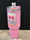Getting on My Nerves Tooth Collection | Tumbler, Dental Glass, Coffee Cup, Straw Topper & Stanley Charm | Teeth Obsessed